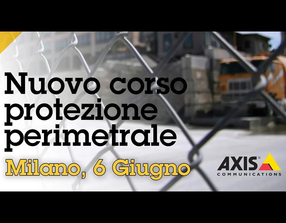 Una Protezione Perimetrale di Successo con il Corso di Axis Communications